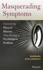 Masquerading Symptoms: Uncovering Physical Illnesses that Present as Psychological Problems